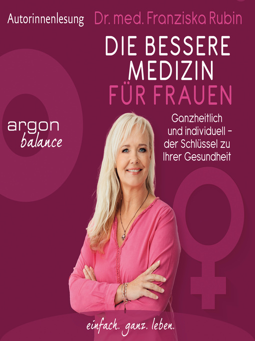 Title details for Die bessere Medizin für Frauen--Ganzheitlich und individuell--der Schlüssel zu Ihrer Gesundheit by Franziska Rubin - Available